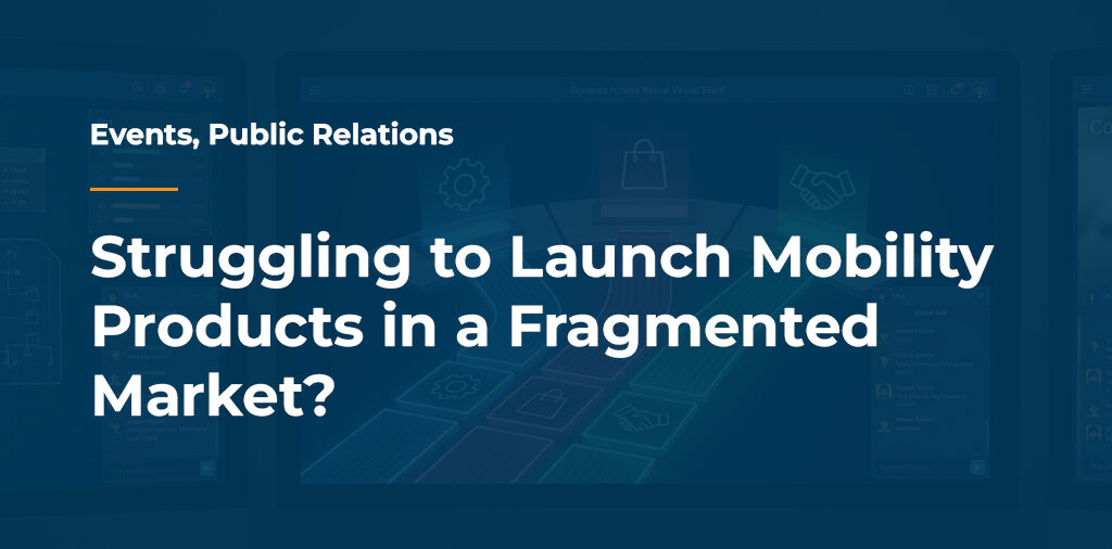 Struggling to Launch Mobility Products in a Fragmented Market?